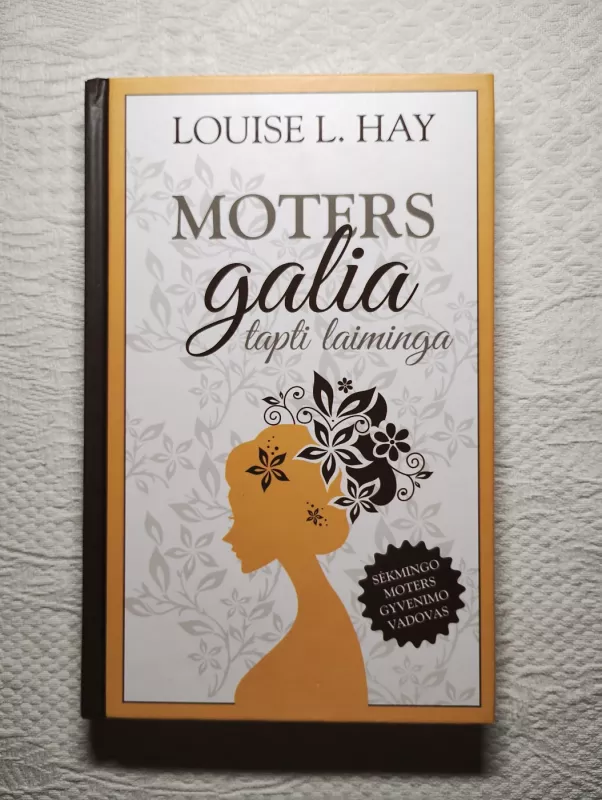 Moters galia tapti laiminga - Louise L. Hay, knyga 2