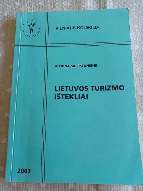 Lietuvos turizmo ištekliai - Aldona Skerstonienė, Andrius  Valickas, knyga 2