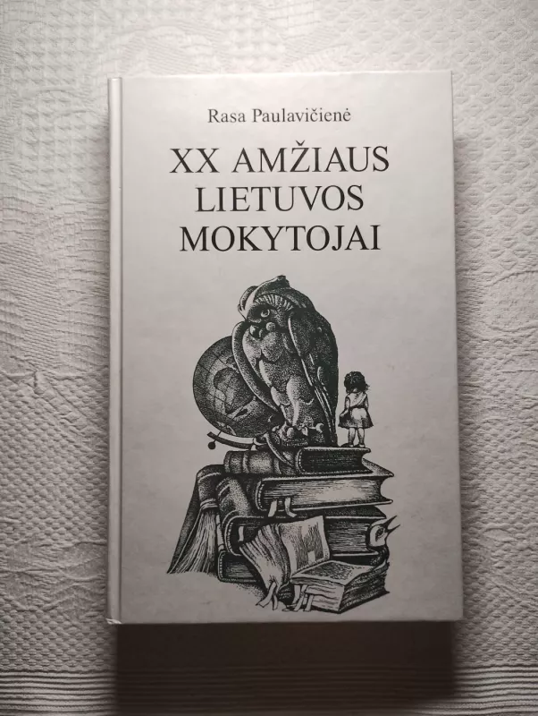 XX amžiaus Lietuvos mokytojai - Rasa Paulavičienė, knyga 2