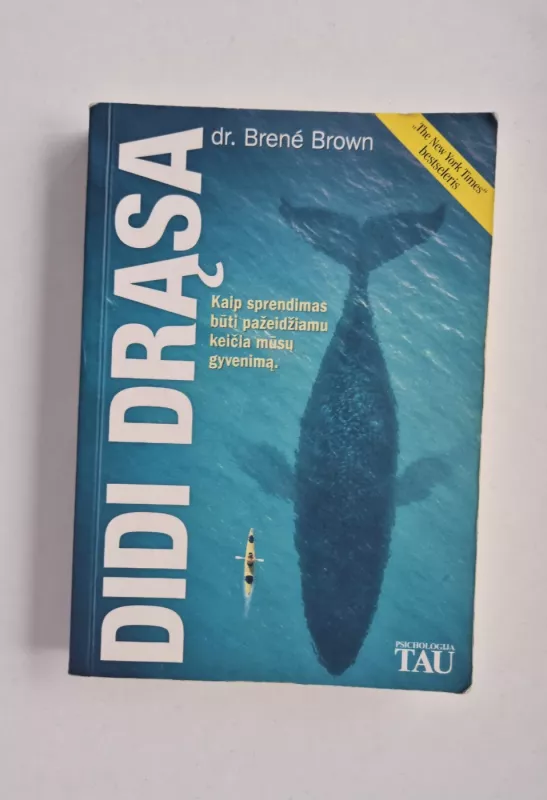 Didi drąsa. Kaip sprendimas būti pažeidžiamu keičia mūsų gyvenimą - Brene Brown, knyga 2