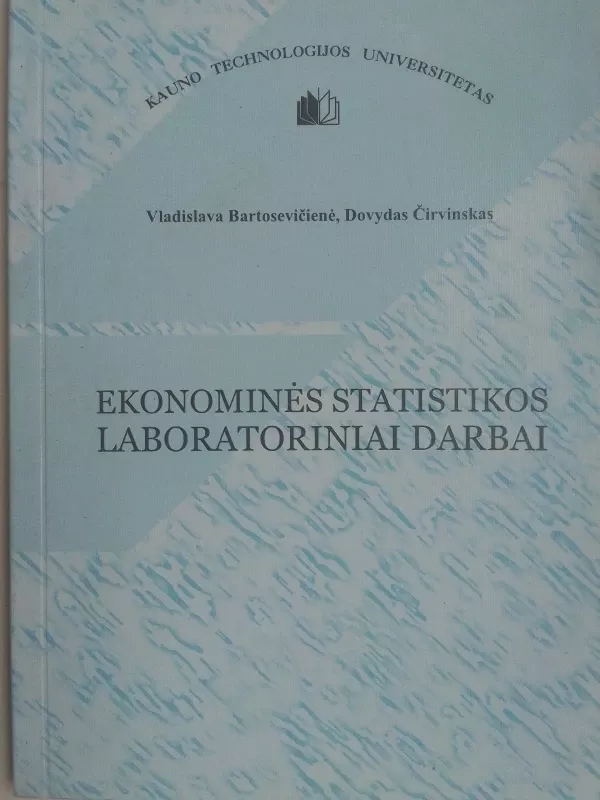 Ekonominės statistikos laboratoriniai darbai - Vladislava Bartosevičienė, Dovydas Čirvinskas, knyga 2
