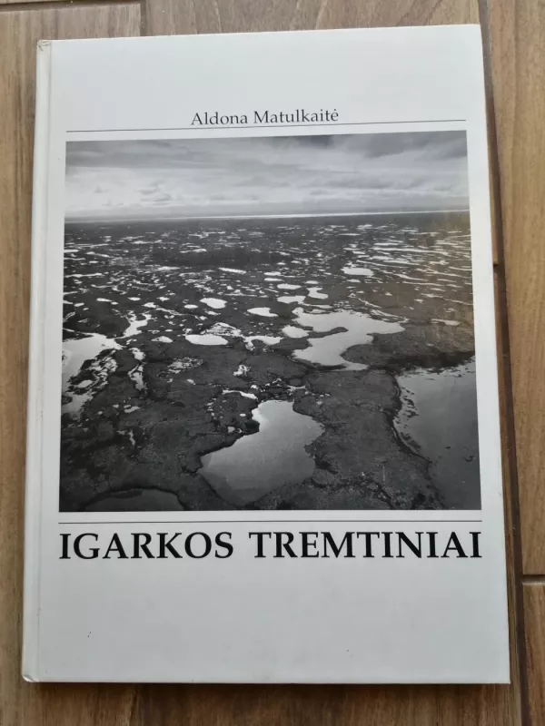 Igarkos tremtiniai - Aldona Matulkaitė, knyga 2