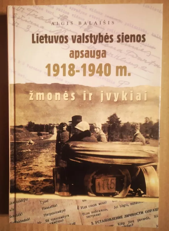 Lietuvos valstybės sienos apsauga 1918-1940 m.: žmonės ir įvykiai - Algis Balaišis, knyga 2