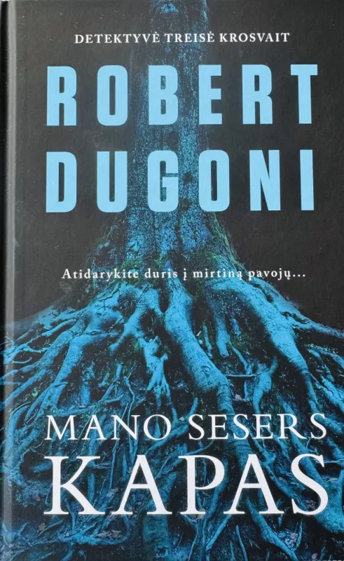 Mano sesers kapas - Robert Dugoni, knyga 2