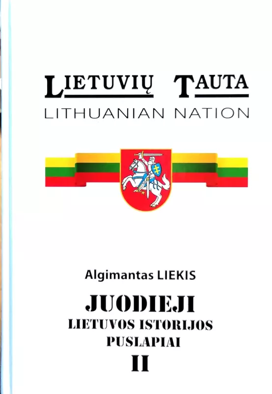 Lietuvių tauta. Juodieji Lietuvos istorijos puslapiai (2 tomai) - Algimantas Liekis, knyga 3