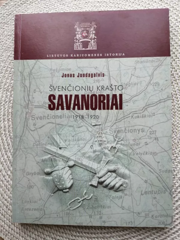 Švenčionių krašto savanoriai 1918-1920 - Jonas Juodagalvis, knyga 2