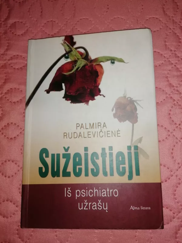 Sužeistieji. Iš psichatro užrašų - Palmira Rudalevičienė, knyga 2