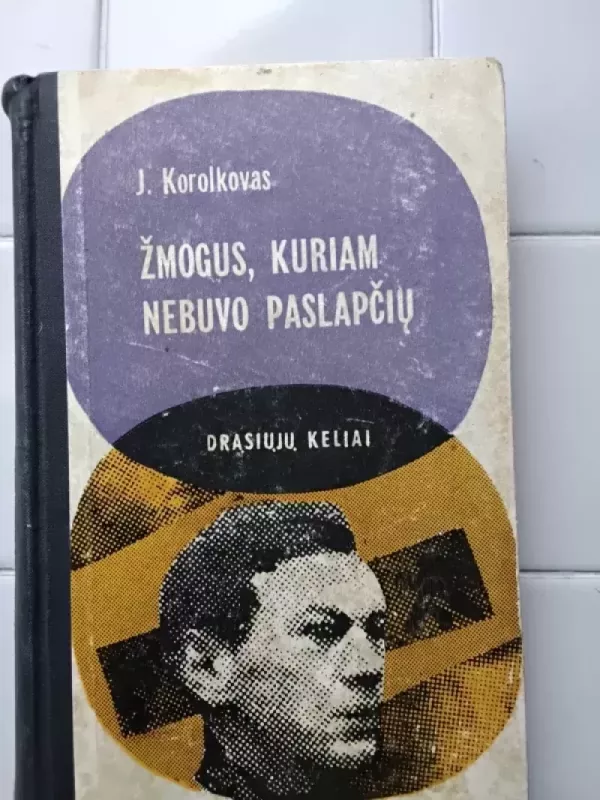 Žmogus, kuriam nebuvo paslapčių - J. Korolkovas, knyga 2