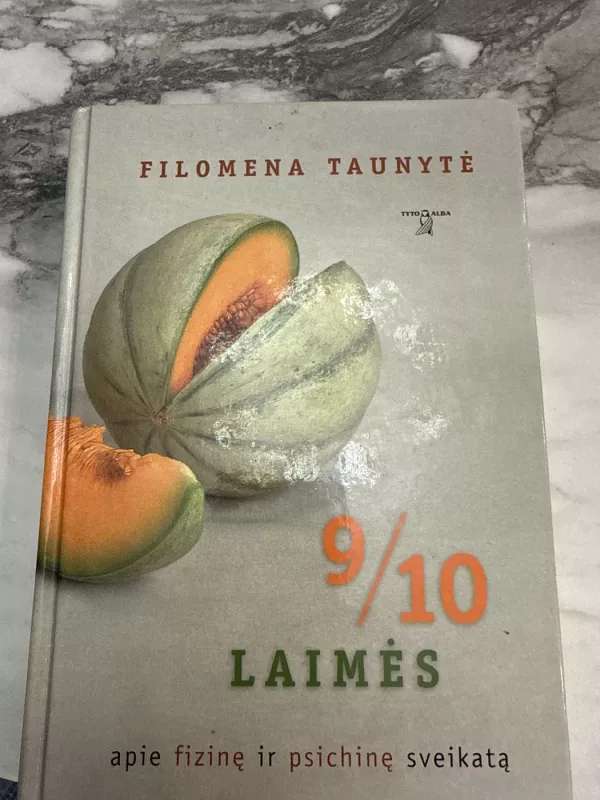 9/10 laimės apie fizinę ir psichinę sveikatą - Filomena Taunytė, knyga 3