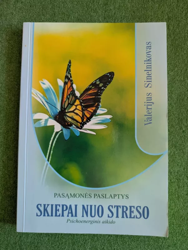 Skiepai nuo streso. Psichoenerginis aikido - Valerijus Sinelnikovas, knyga 2