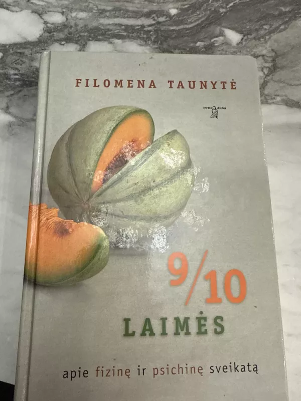 9/10 laimės apie fizinę ir psichinę sveikatą - Filomena Taunytė, knyga 2