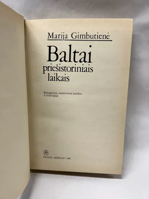 Baltai priešistoriniais laikais: etnogenezė, materialinė kultūra ir mitologija - Marija Gimbutienė, knyga 2