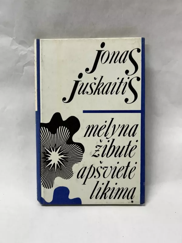 Mėlyna žibutė apšvietė likimą - Jonas Juškaitis, knyga 2