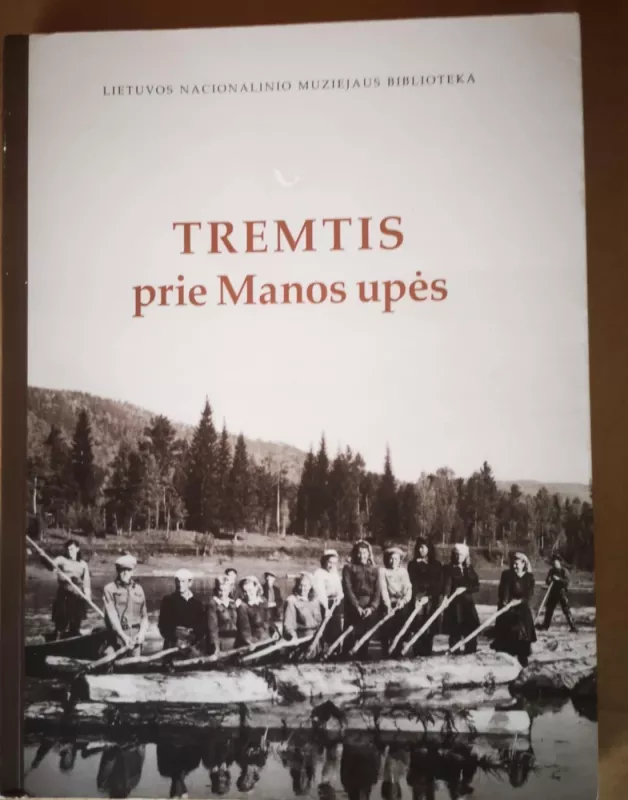 Tremtis prie Manos upės - Autorių Kolektyvas, knyga 2