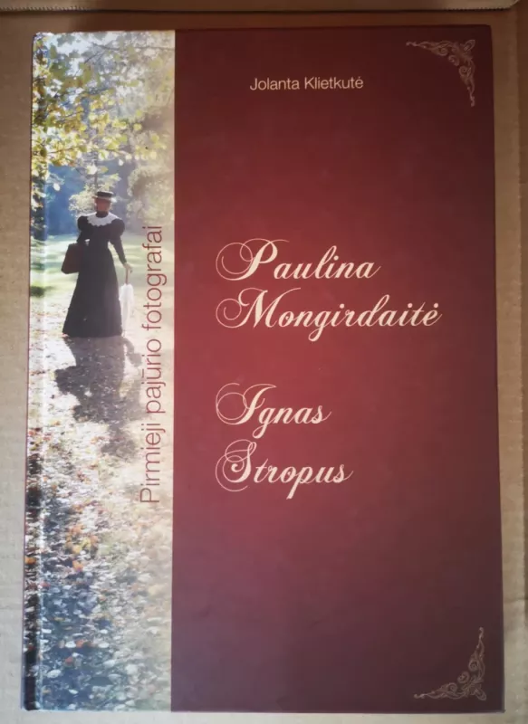 Paulina Mongirdaitė. Ignas Stropus. Pirmieji pajūrio fotografai. - Jolanta Klietkutė, knyga 2