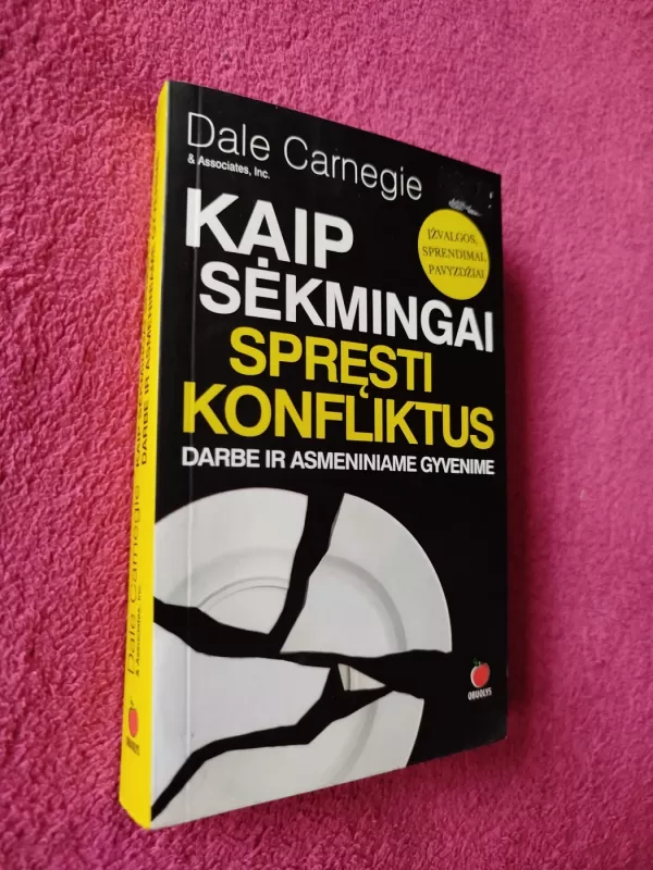 Kaip sėkmingai spręsti konfliktus darbe ir asmeniniame gyvenime - Dale Carnegie, knyga 2