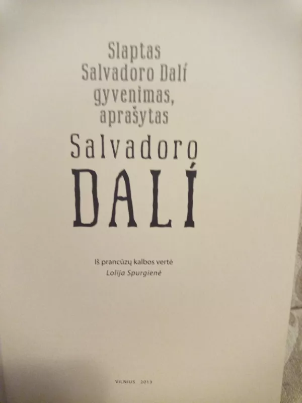 Slaptas Salvadoro Dali gyvenimas, aprašytas - Salvadoras Dali, knyga 3