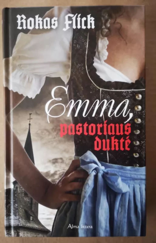 Emma, pastoriaus duktė - Rokas Flick, knyga 2