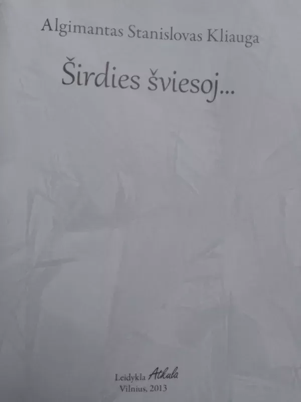 Algimantas Stanislovas Kliauga Širdies šviesoj - Autorių Kolektyvas, knyga 3