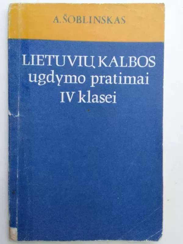 Lietuvių kalbos ugdymo pratimai IV klasei - Adomas Šoblinskas, knyga 2