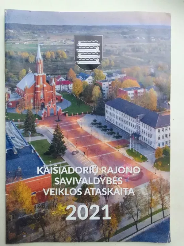 Kaišiadorių rajono savivaldybės veiklos ataskaita 2021 - Kaišiadorių rajono savivaldybė, knyga 2