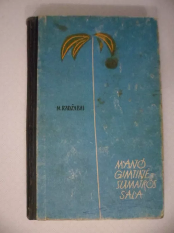 Mano gimtinė – Sumatros sala - M.Radžabas, knyga 2