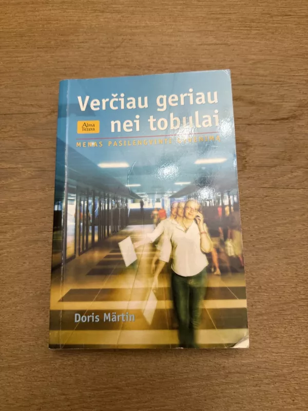 Verčiau geriau nei tobulai: menas pasilengvinti gyvenimą - Doris Martin, knyga 2