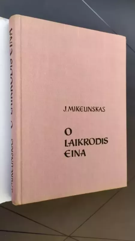 O laikrodis eina - Jonas Mikelinskas, knyga 3