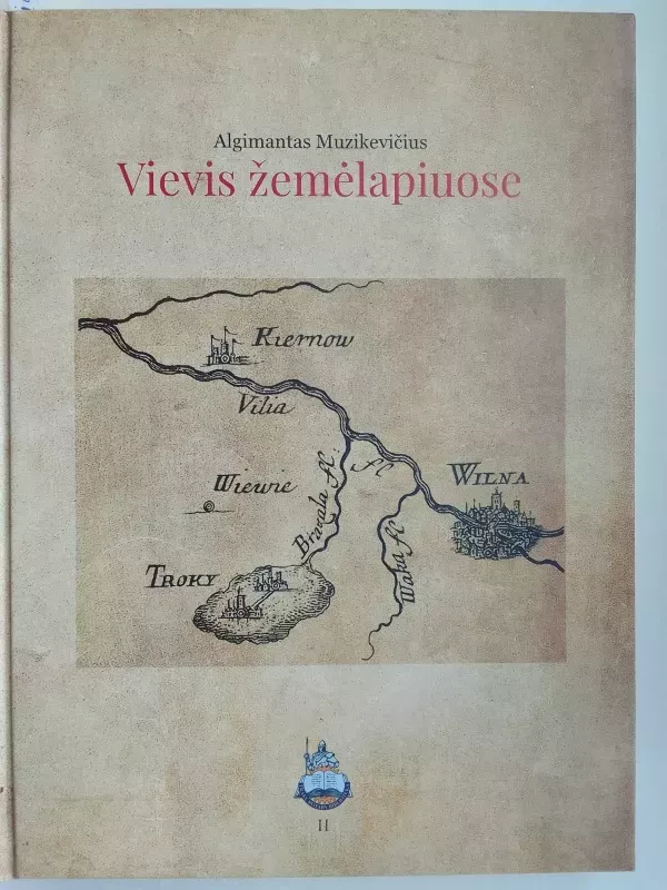 Vievis žemėlapiuose - Algimantas Muzikevičius, knyga 2