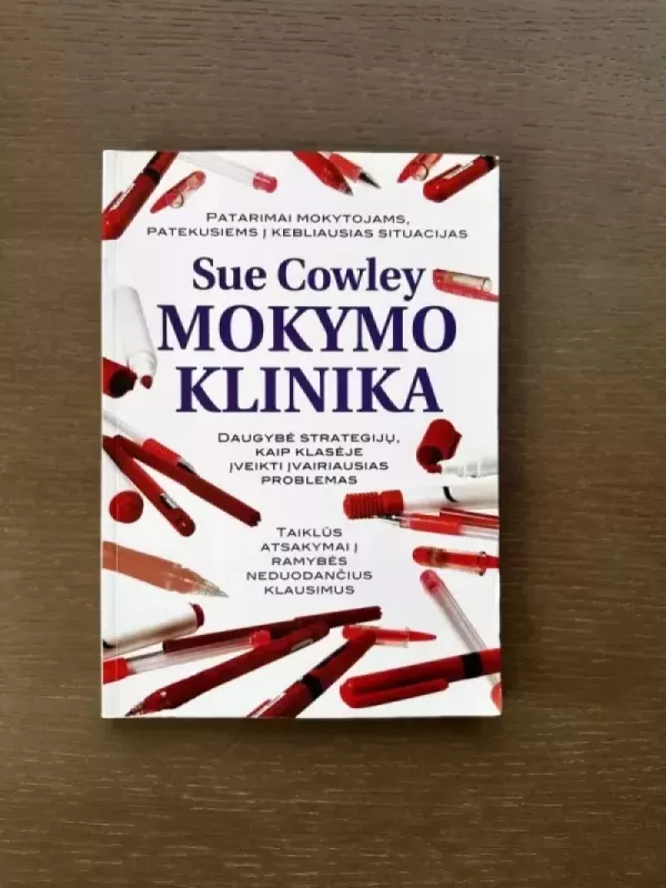 Mokymo klinika: daugybė strategijų, kaip klasėje įveikti įvairiausias problemas - Sue Cowley, knyga 2