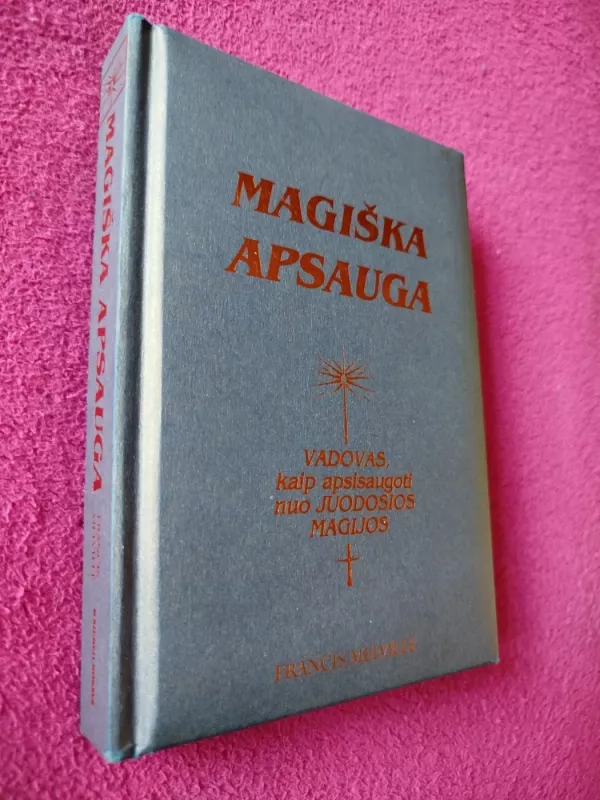 Magiška apsauga. Vadovas, kaip apsisaugoti nuo Juodosios Magijos - Francis Melville, knyga 2