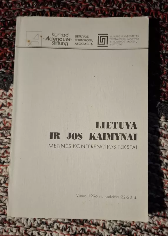 Lietuva ir jos kaimynai. Metinės konferencijos tekstai - Autorių Kolektyvas, knyga 2