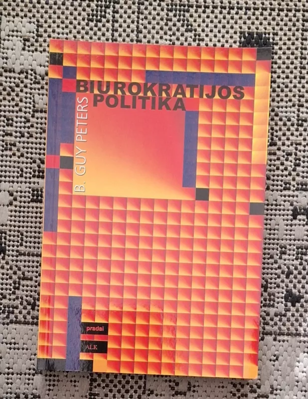 Biurokratijos politika - B. Guy Peters, knyga 2