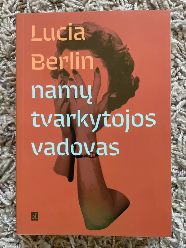 Namų tvarkytojos vadovas - Lucia Berlin, knyga 2