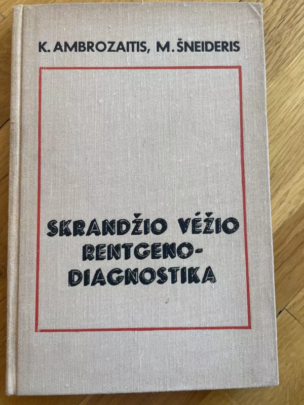 Skrandžio vėžio rentgenodiagnostika - Kazys Ambrozaitis, knyga 2