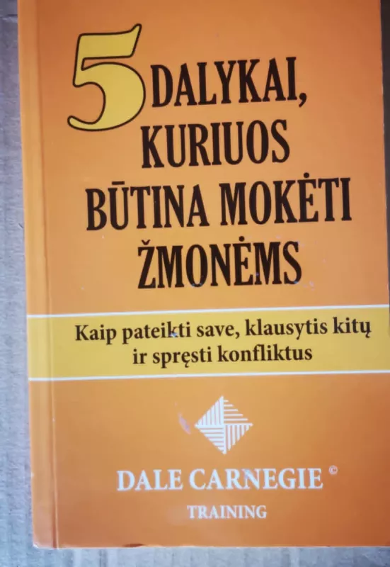 5 dalykai, kuriuos būtina mokėti žmonėms - Dale Carnegie, knyga 2