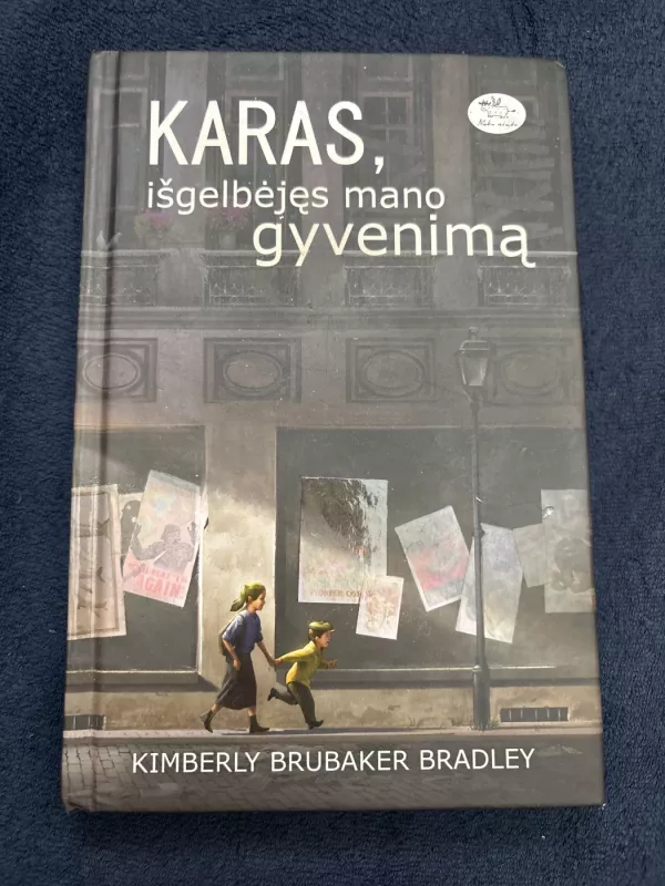 Karas, išgelbėjęs mano gyvenimą; Karas, kurį galiausiai laimėjau (2 knygos) - Kimberly Brubaker Bradley, knyga 3