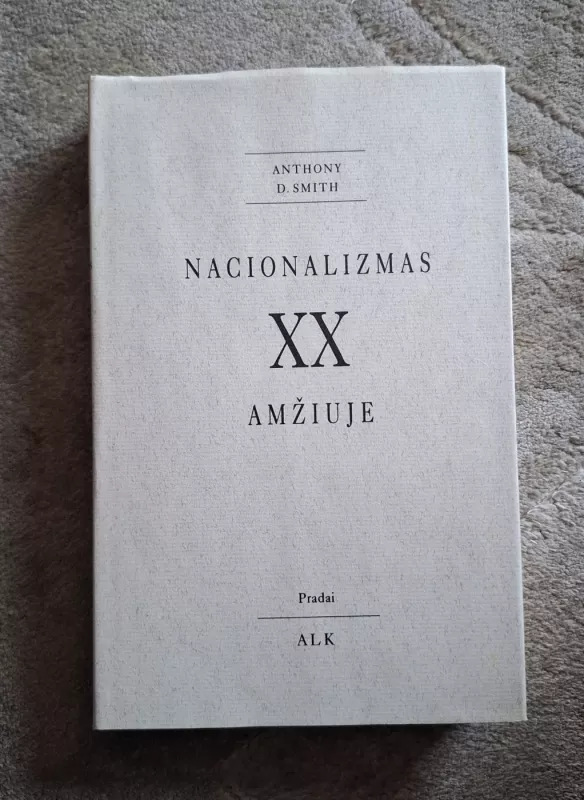 Nacionalizmas XX amžiuje - Anthony D. Smith, knyga 2