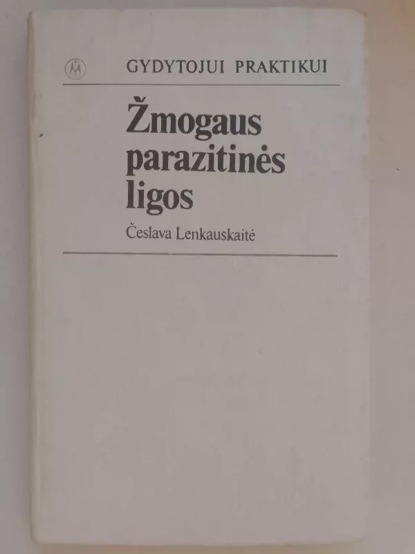 Žmogaus parazitinės ligos - Česlava Lenkauskaitė, knyga 2