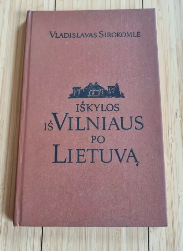 Iškylos iš Vilniaus po Lietuvą - Vladislavas Sirokomlė, knyga 3