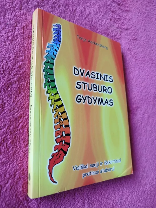 DVASINIS STUBURO GYDYMAS. Visiškai nauji ir išskirtiniai pratimai stuburui - Tanja Aeckersberg, knyga 2