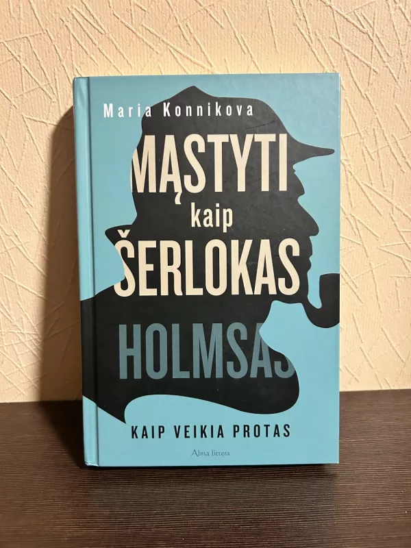 Mąstyti kaip Šerlokas Holmsas. Kaip veikia protas - Maria Konnikova, knyga 2
