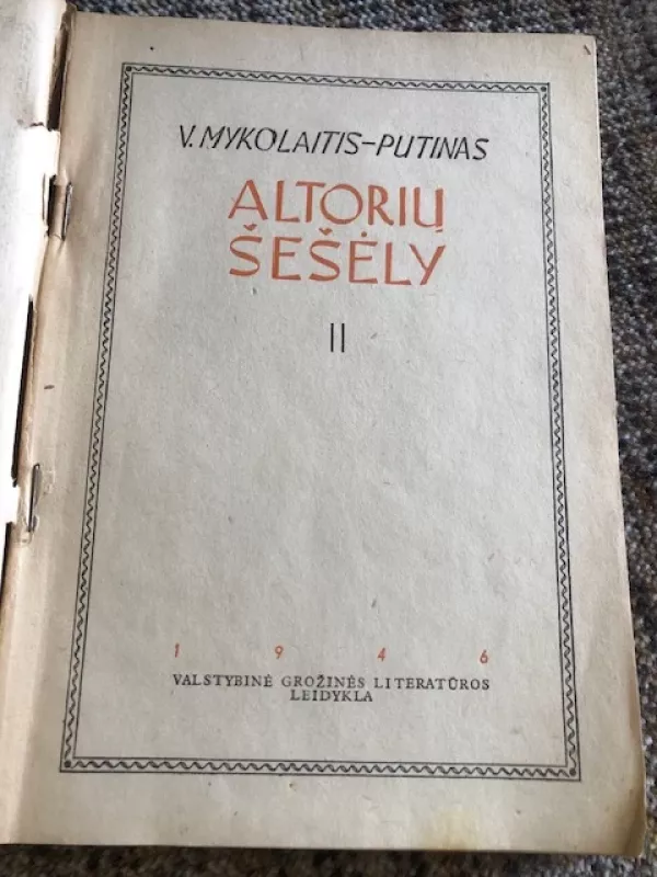 Altorių šešėly II dalis (antikvarinė, 1946) - V. Mykolaitis Putinas, knyga 3