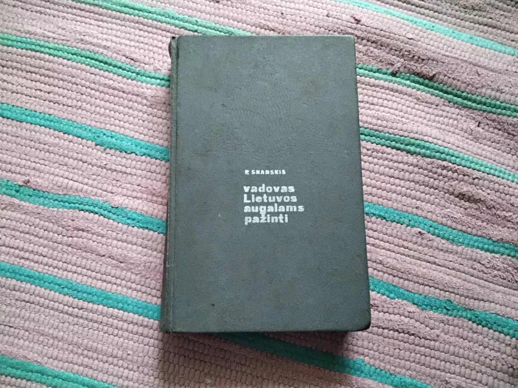 Vadovas Lietuvos augalams pažinti - Povilas Snarskis, knyga 2