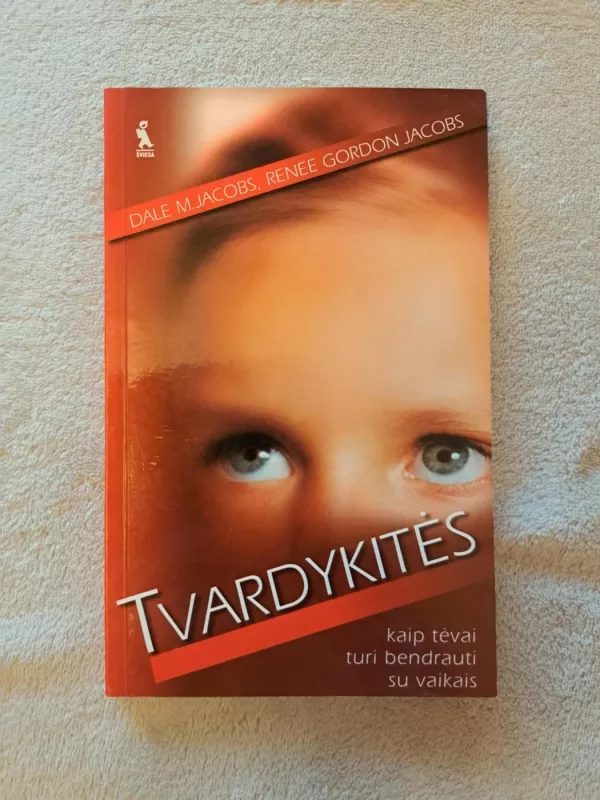 Tvardykitės. Kaip tėvai turi bendrauti su vaikais. - Dale M. Jacobs, knyga 2