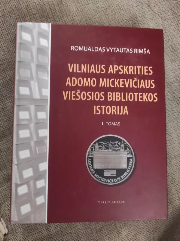 Vilniaus apskrities Adomo Mickevičiaus viešosios bibliotekos istorija. T. 1 - Romualdas Vytautas Rimša, knyga 2