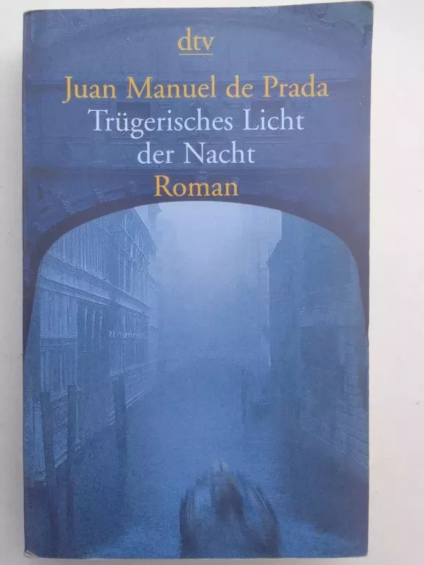 Trügerisches Licht der Nacht : Roman - Juan Manuel de Prada, knyga 2