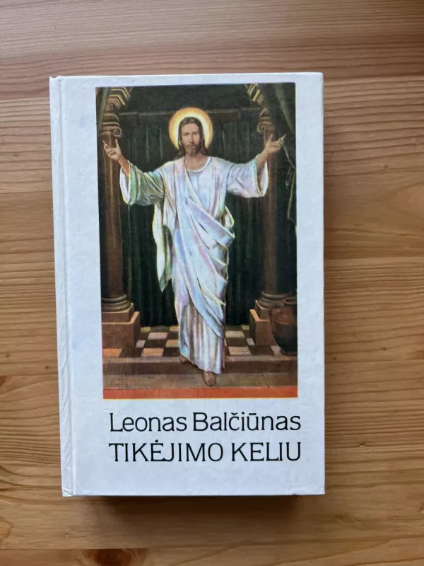Tikėjimo keliu - Leonas Balčiūnas, knyga 2
