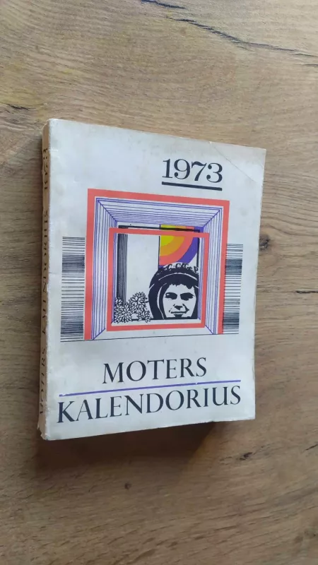 Moters kalendorius 1973 - Autorių Kolektyvas, knyga 3
