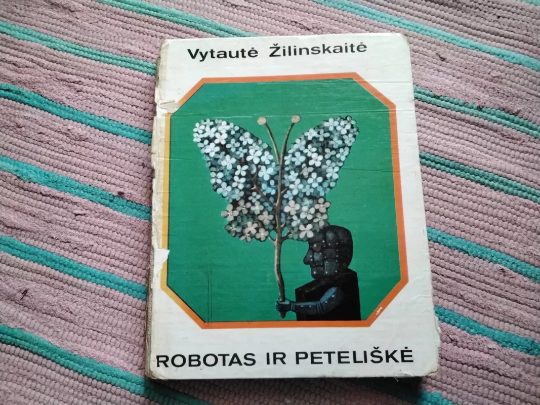 Robotas ir peteliškė - Vytautė Žilinskaitė, knyga 2
